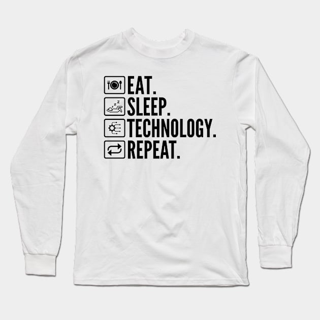 Eat Sleep Technology Repeat Long Sleeve T-Shirt by HaroonMHQ